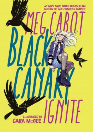 Black Canary Ignite by Meg Cabot