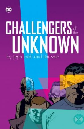 Challengers Of The Unknown By Jeph Loeb And Tim Sale by Jeph Loeb
