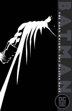 Batman The Dark Knight The Master Race (Dc Black Label Edition) by FRANK MILLER