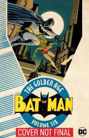 Batman The Golden Age Vol. 6 by Various