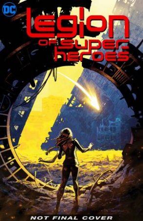 Legion Of Super-Heroes Vol. 1 by Brian Michael Bendis
