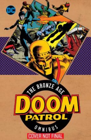 Doom Patrol The Bronze Age Omnibus by Paul Kupperberg