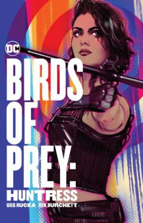 Birds Of Prey Huntress by Greg Rucka