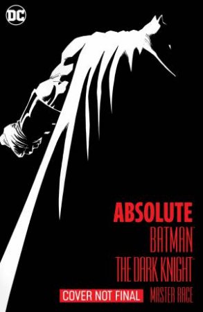 Absolute Batman The Dark Knight The Master Race by Frank Miller