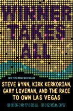 Winner Takes All Steve Wynn Kirk Kerkorian Gary Loveman and the Race to Own Las Vegas