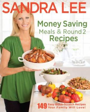 Money Saving Meals and Round 2 Recipes by Sandra Lee
