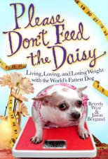 Please Dont Feed the Daisy Living Loving and Losing Weight with the Worlds Fattest Dog