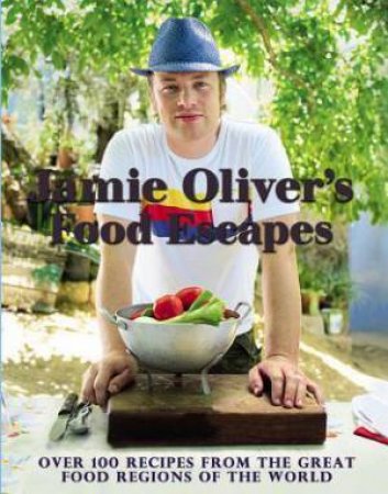 Jamie Oliver's Food Escapes by Jamie Oliver & David Loftus
