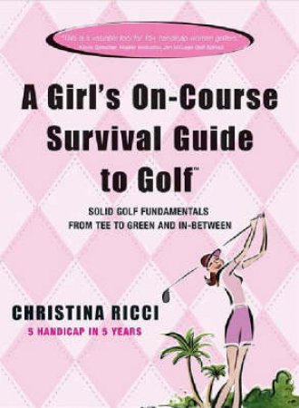 A Girl's On-Course Survival Guide To Golf by Christina Ricci
