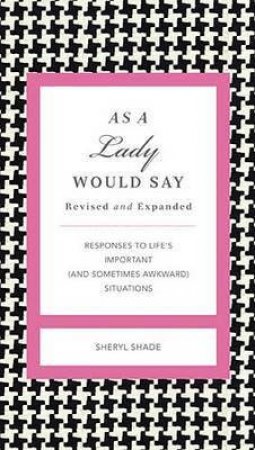 As A Lady Would Say - Updated Edition by Cheryl Shade