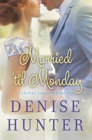 Married til Monday by Denise Hunter