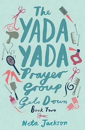 The Yada Yada Prayer Group Gets Down by Neta Jackson
