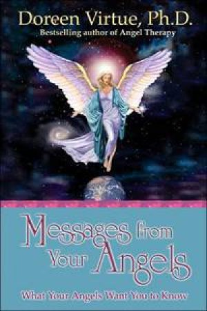 Messages From Your Angels: What Your Angels Want You To Know by Doreen Virtue