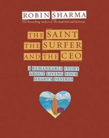 The Saint, The Surfer And The CEO by Robin Sharma