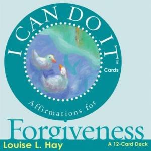 I Can Do It Cards: Forgiveness by Louise L Hay