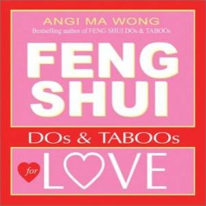 Feng Shui Dos & Taboos For Love by Angi Ma Wong