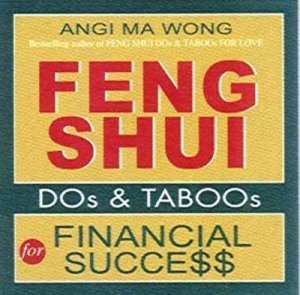 Feng Shui Dos & Taboos For Financial Success by Angi Ma Wong