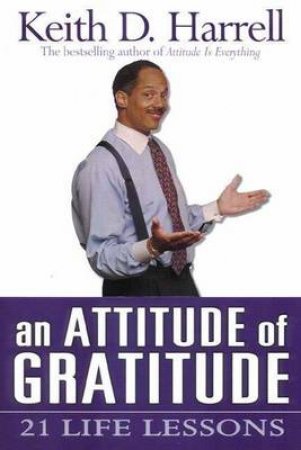 An Attitude Of Gratitude by Keith D Harrell