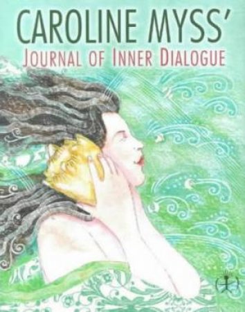 Journal Of Inner Dialogue by Caroline Myss