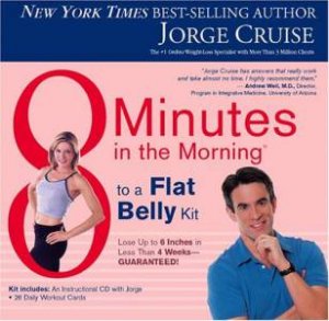 8 Minutes In The Morning To A Flat Belly Kit by Jorge Cruise