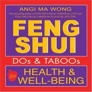 Feng Shui: Do's & Taboo's For Health & Well-Being by Angi Ma Wong