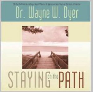 Staying On The Path by Wayne Dyer