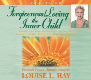 Forgiveness: Loving The Inner Child - CD by Louise L Hay