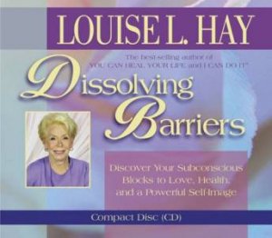 Dissolving Barriers - CD by Louise L Hay