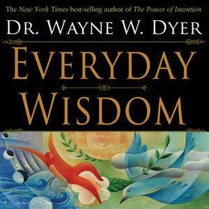 Everyday Wisdom by Dr Wayne Dyer