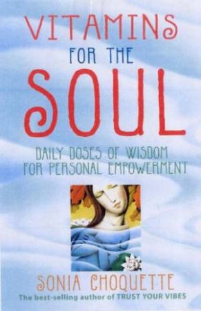 Vitamins For The Soul by Sonia Choquette