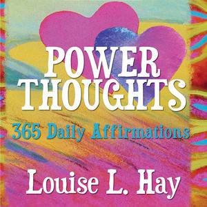 Power Thoughts: 365 Daily Affirmations by Louise Hay