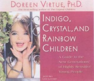 Indigo, Crystal And Rainbow Children - CD by Doreen Virtue
