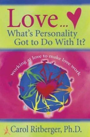 Love: Whats Personality Got To Do With It by Carol Ritberger