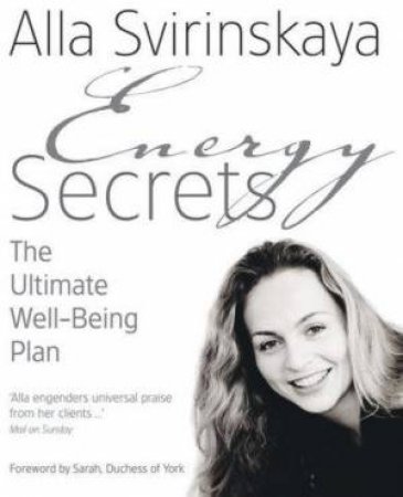 Energy Secrets: The Ultimate Well-Being Plan by Alla Svirinskaya