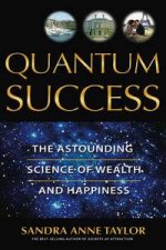 Quantum Success The Astounding Science Of Wealth And Happiness