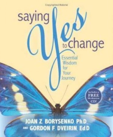 Saying Yes To Change: Essential Wisdom For You Journey With CD
