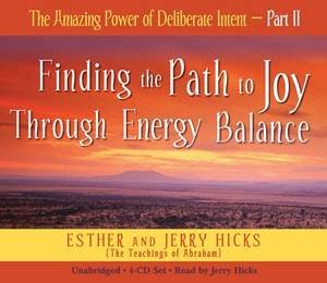 Finding The Path To Joy Through Energy Balance by Esther and Jerry Hicks
