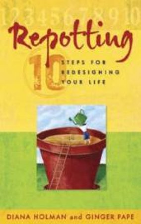 Reporting: 10 Steps for Redesigning Your Life by Diana Holman & Ginger Pape