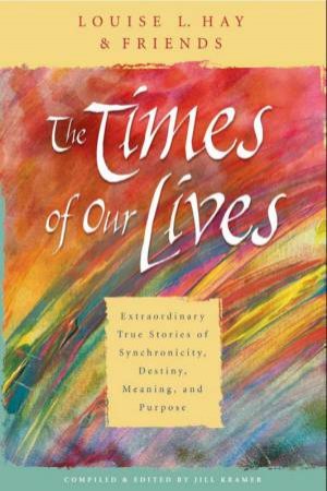 The Times Of Our Lives by Louise L Hay