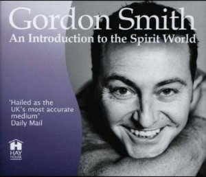 Gordon Smith's Introduction To The Spirit World - CD by Gordon Smith
