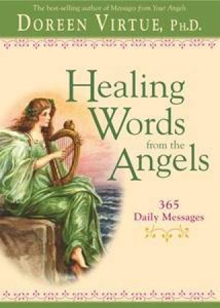 Healing Words From The Angels: 365 Daily Messages by Doreen Virtue 