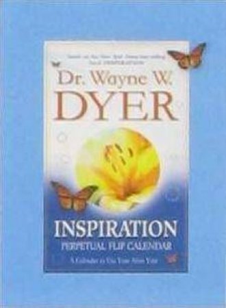 Inspiration Perpetual Flip Calendar: A Calendar to Use Year After Year by Dr Wayne W Dyer
