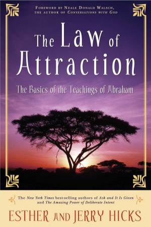 Law Of Attraction: The Basics Of The Teachings Of Abraham by Esther & Jerry Hicks