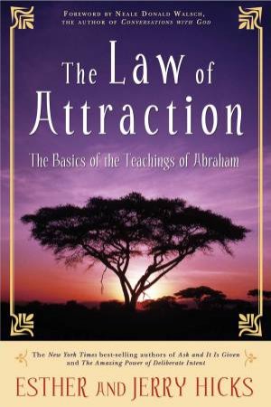 Law Of Attraction: The Basics Of The Teachings Of Abraham