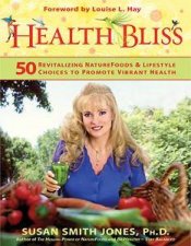 Health Bliss 50 Revitalising Superfoods   Lifestyle Choices to Promote Vibrant Health