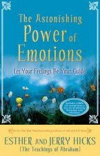 The Astonishing Power Of Emotions Let Your Feelings Be Your Guide