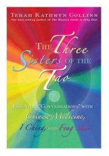 The Three Sisters of the Tao Essential Conversations with Chinese Medicine I Ching and Feng Shui