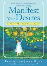 Manifest Your Desires 365 Ways to Make your Dreams a Reality