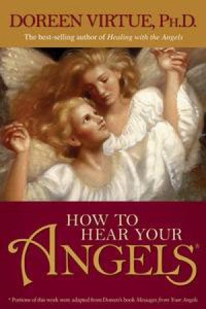 How To Hear Your Angels by Doreen Ph.D Virtue