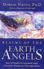 Realms of the Earth Angels More Information for Incarnated Angels Elementals Wizards and Other Lightworkers